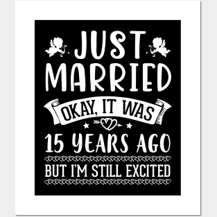 Just Married Okay It Was 15 Years Ago But I'm Still Excited Happy Husband Wife Papa Nana Daddy Mommy Posters and Art